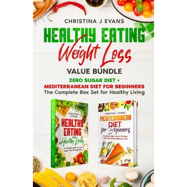 Healthy Eating Weight Loss Value Bundle: Zero Sugar Diet + Mediterranean Diet for Beginners The Complete Box Set for Healthy Living