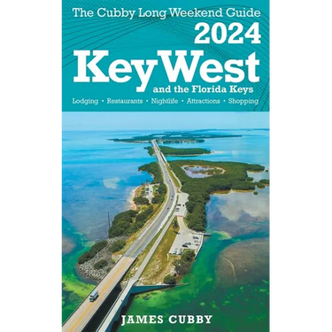 Key West & The Florida Keys The Cubby 2024 Long Weekend Guide