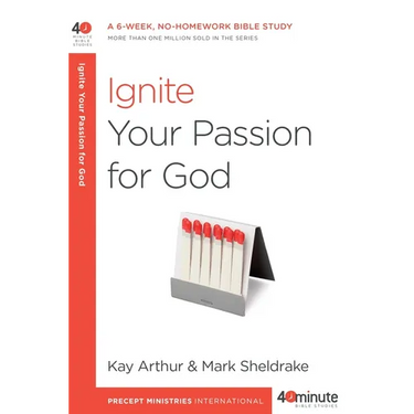 Ignite Your Passion for God: A 6-Week, No-Homework Bible Study