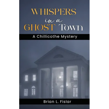 Whispers in a Ghost Town: A Chillicothe Mystery