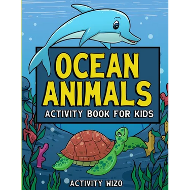 Ocean Animals Activity Book For Kids: Coloring, Dot to Dot, Mazes, and More for Ages 4-8