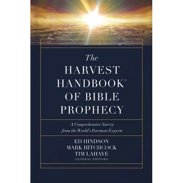The Harvest Handbook of Bible Prophecy: A Comprehensive Survey from the World's Foremost Experts