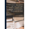 They Shall Not Have Me The Capture Forced Labor And Escape Of A French Prisoner Of War