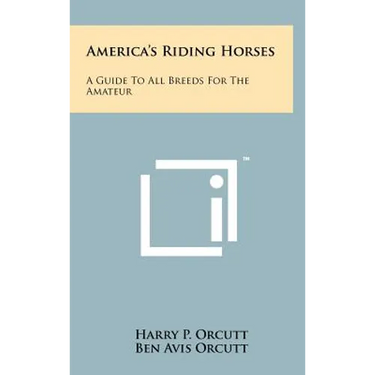 America's Riding Horses: A Guide to All Breeds for the Amateur