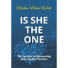 Is She THE ONE: The Secrets to Discovering Your Perfect Partner! (An Integrity Dating Success System Book)