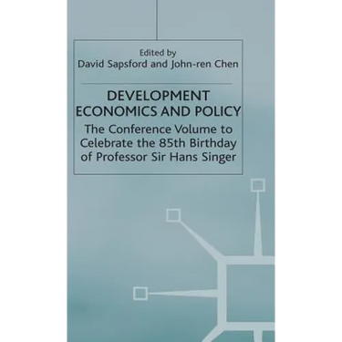 Development Economics and Policy: The Conference Volume to Celebrate the 85th Birthday of Professor Sir Hans Singer