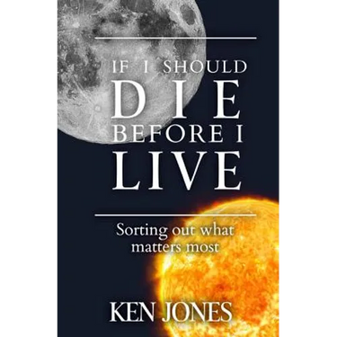 If I Should Die Before I Live: Sorting Out What Matters Most