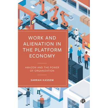 Work and Alienation in the Platform Economy: Amazon and the Power of Organization