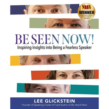 Be Seen Now!: Inspiring Insights into Being a Fearless Speaker