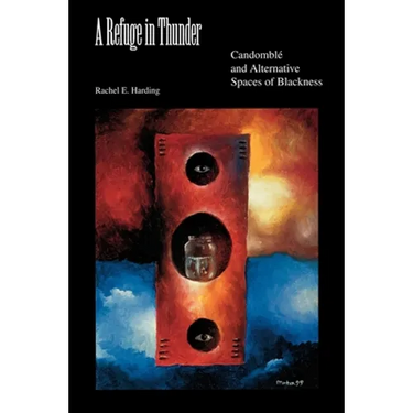 A Refuge in Thunder: Candomblé and Alternative Spaces of Blackness