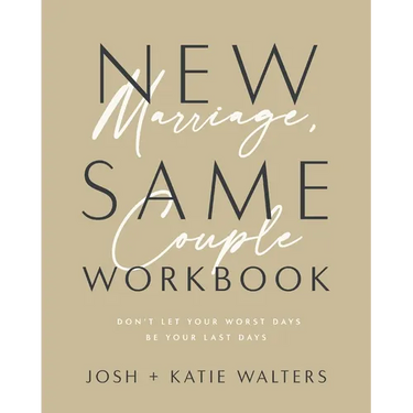 New Marriage, Same Couple Workbook: Don't Let Your Worst Days Be Your Last Days