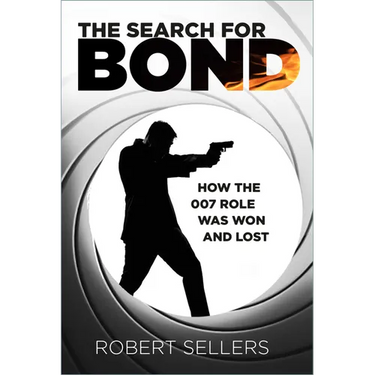 The Search for Bond: How the 007 Role Was Won and Lost