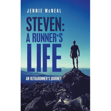 Steven: a Runner's Life: An Ultrarunner's Journey