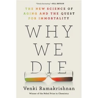 Why We Die: The New Science of Aging and the Quest for Immortality