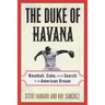 The Duke of Havana: Baseball, Cuba, and the Search for the American Dream