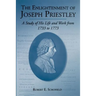 The Enlightenment of Joseph Priestley: A Study of His Life and Work from 1733 to 1773