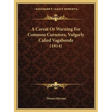 A Caveat Or Warning For Common Cursetors, Vulgarly Called Vagabonds (1814)