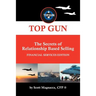 TOP GUN- The Secrets of Relationship Based Selling: Financial Service Edition