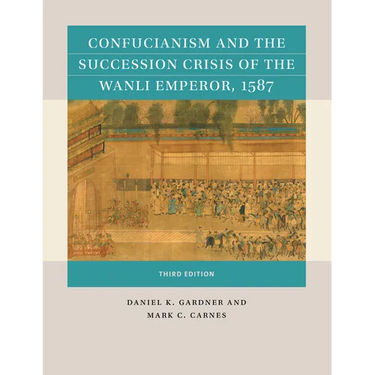 Confucianism and the Succession Crisis of the Wanli Emperor, 1587