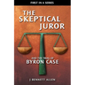 The Skeptical Juror and the Trial of Byron Case