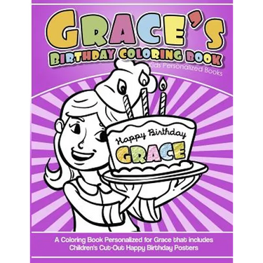 Grace's Birthday Coloring Book Kids Personalized Books: A Coloring Book Personalized for Grace that includes Children's Cut Out Happy Birthday Posters