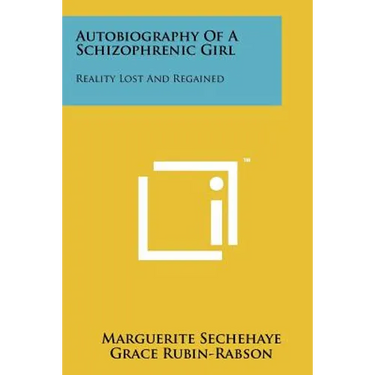 Autobiography Of A Schizophrenic Girl: Reality Lost And Regained