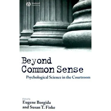 Beyond Common Sense: Psychological Science in the Courtroom