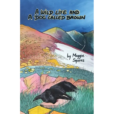 A Wild Life And A Dog Called Brown