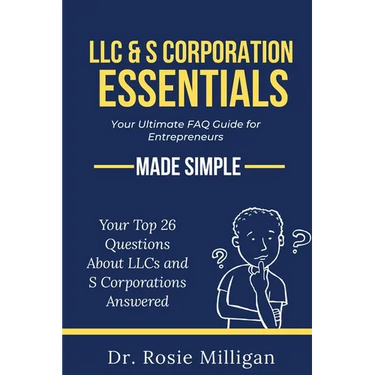 LLC & S Corporation Essentials: Your Ultimate FAQ for Entrepreneurs MADE SIMPLE: