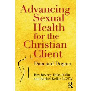 Advancing Sexual Health for the Christian Client: Data and Dogma