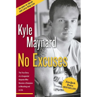 No Excuses: The True Story of a Congenital Amputee Who Became a Champion in Wrestling and in Life