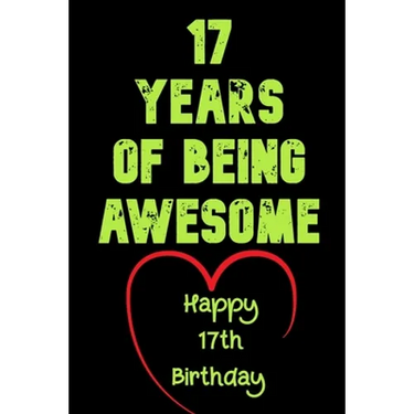 17 Years Of Being Awesome Happy 17th Birthday: 17 Years Old Gift for Boys & Girls