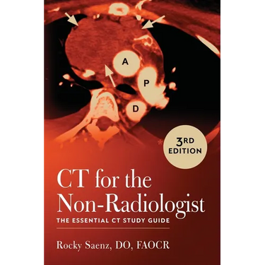 CT for the Non-Radiologist: The Essential CT Study Guide (3rd Edition)