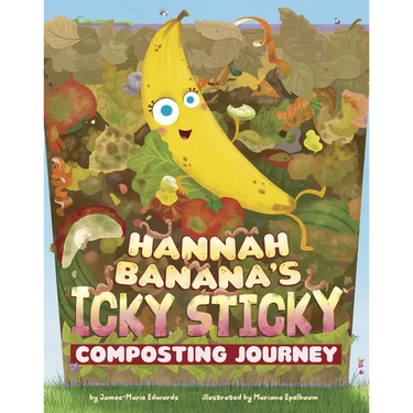 Hannah Banana's Icky, Sticky Composting Journey