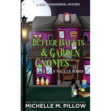 Better Haunts and Garden Gnomes: A Cozy Paranormal Mystery - A Happily Everlasting World Novel