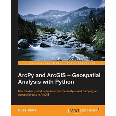 ArcPy and ArcGIS: Geospatial Analysis with Python