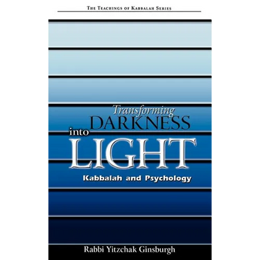 Transforming Darkness Into Light: Kabbalah and Psychology