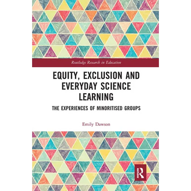 Equity, Exclusion and Everyday Science Learning: The Experiences of Minoritised Groups