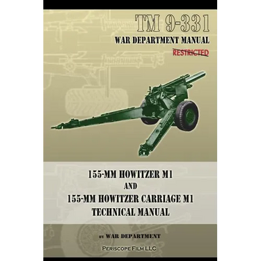 TM 9-331 155-mm Howitzer M1 and 155-mm Howitzer Carriage M1: Technical Manual