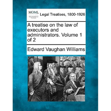 A treatise on the law of executors and administrators. Volume 1 of 2