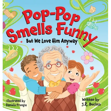 Pop-Pop Smells Funny But We Love Him Anyway