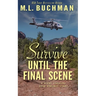 Survive Until the Final Scene: a military romantic suspense story