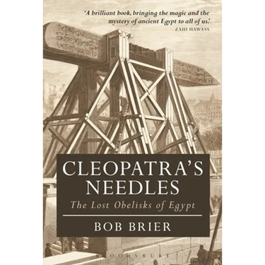 Cleopatra's Needles: The Lost Obelisks of Egypt