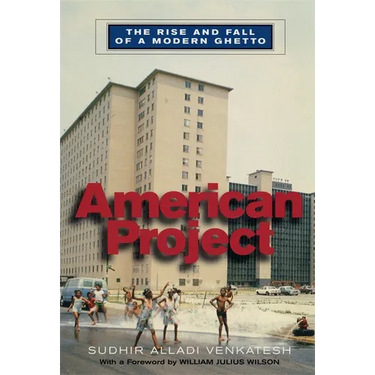American Project: The Rise and Fall of a Modern Ghetto