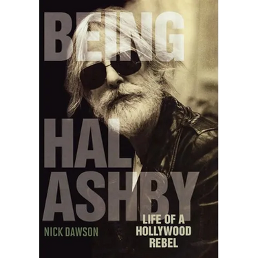 Being Hal Ashby: Life of a Hollywood Rebel