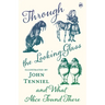 Through the Looking-Glass and What Alice Found There