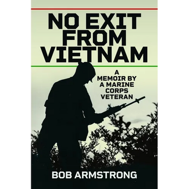 No Exit from Vietnam: A Memoir by a Marine Corps Veteran