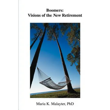 Boomers: Visions of the New Retirement