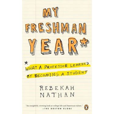 My Freshman Year: What a Professor Learned by Becoming a Student