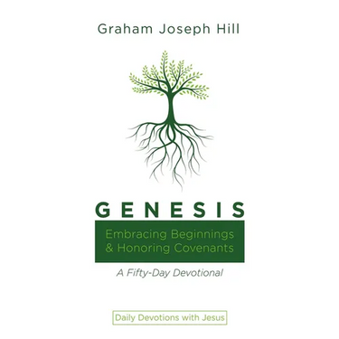 Genesis: Embracing Beginnings and Honoring Covenants: A Fifty-Day Devotional